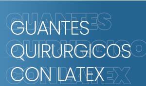 QUIRURGICOS CON LATEX